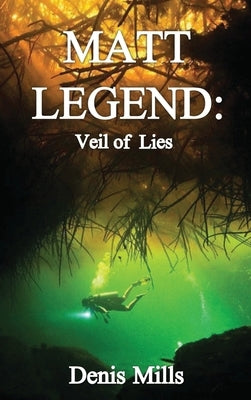Matt Legend: Veil of Lies by Mills, Denis