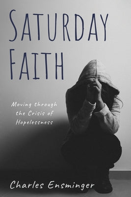 Saturday Faith by Ensminger, Charles