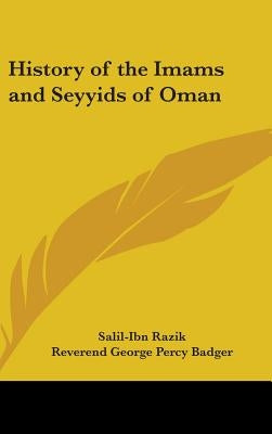History of the Imams and Seyyids of Oman by Razik, Salil-Ibn