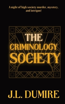 The Criminology Society by Dumire, J. L.