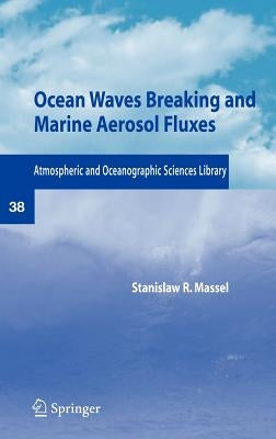 Ocean Waves Breaking and Marine Aerosol Fluxes by Massel, Stanislaw R.