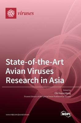 State-of-the-Art Avian Viruses Research in Asia by Wang, Chi-Young