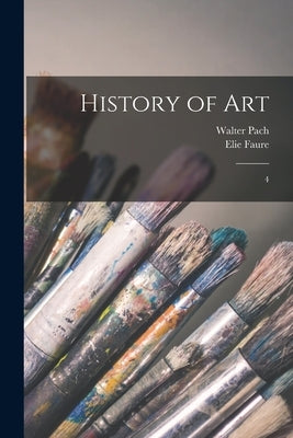 History of Art: 4 by Faure, Elie