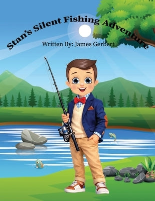 Stan's Silent Fishing Adventure by Gerbert, James