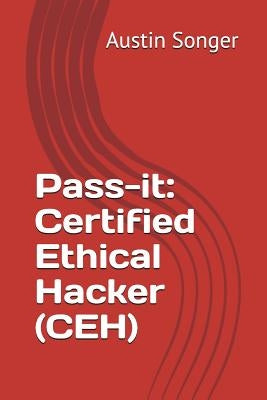 Pass-It: Certified Ethical Hacker (Ceh) by Songer, Austin