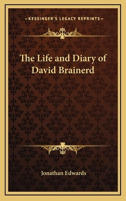 The Life and Diary of David Brainerd by Edwards, Jonathan