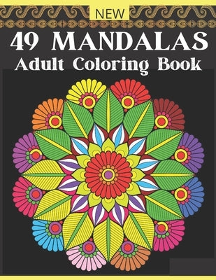 NEW 49 MANDALAS Adult Coloring Book: 49 Magical Mandalas An Adult Coloring Book with Fun, Easy, and Relaxing Mandalas!!! by Prosser, Laurie B.