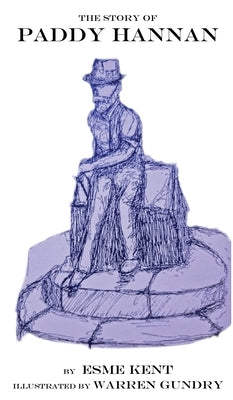 The Story of Paddy Hannan by Kent, Esme