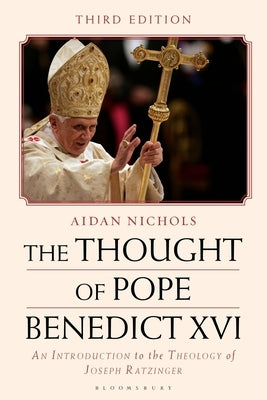 The Thought of Pope Benedict XVI: An Introduction to the Theology of Joseph Ratzinger by Nichols, Aidan