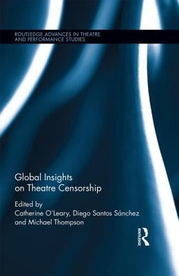 Global Insights on Theatre Censorship by O'Leary, Catherine