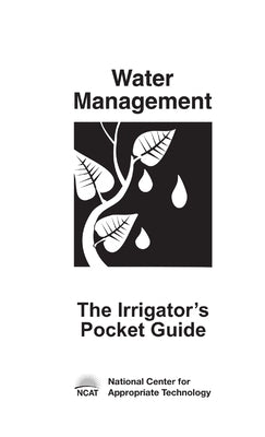 The Irrigator's Pocket Guide by National Center for Appropriate Techn
