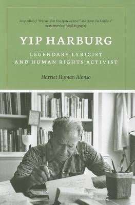 Yip Harburg: Legendary Lyricist and Human Rights Activist by Alonso, Harriet Hyman