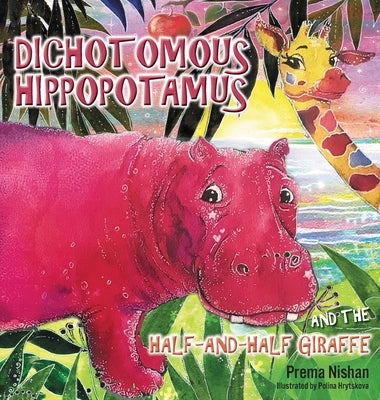 Dichotomous Hippopotamus and the Half-and-Half Giraffe by Nishan, Prema