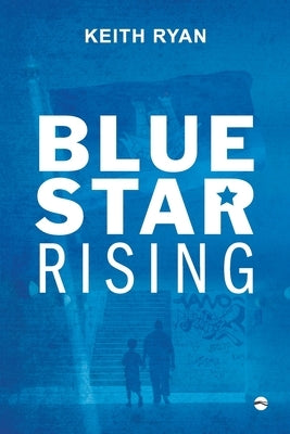 Blue Star Rising by Ryan, Keith