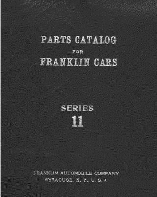 Parts Catalog for Franklin cars Series 11 by Company, Franklin Automobile