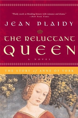 The Reluctant Queen: The Story of Anne of York by Plaidy, Jean