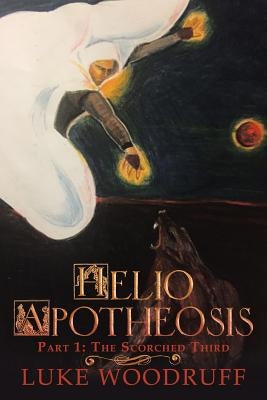 Helio Apotheosis: Part 1: The Scorched Third by Woodruff, Luke