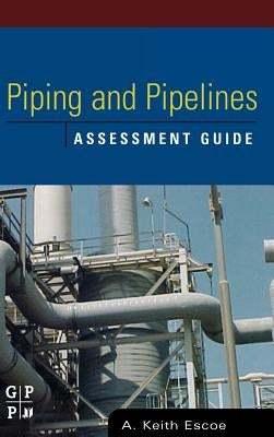 Piping and Pipelines Assessment Guide by Escoe, Keith