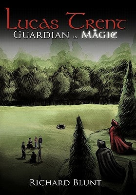 Lucas Trent: Guardian in Magic by Blunt, Richard
