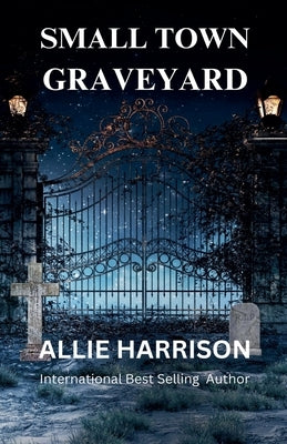 Small Town Graveyard by Harrison, Allie