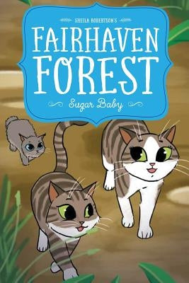 Fairhaven Forest Sugar Baby by Robertson, Sheila K.