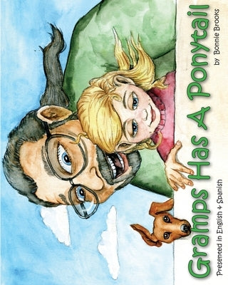 Gramps Has A Ponytail (English and Spanish Edition) by Brooks, Bonnie
