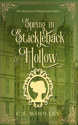 Spring in Stickleback Hollow by Woolley, C. S.