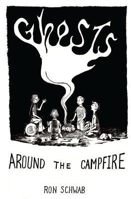 Ghosts Around the Campfire by Schwab, Ron