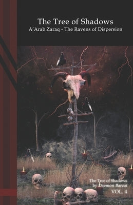 The Tree of Shadows: A'Arab Zaraq - The Ravens of Dispersion.: Black Edition by Barzai, Daemon