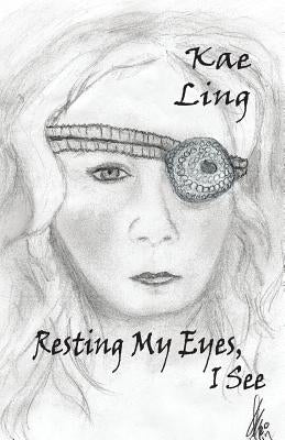 Resting My Eyes, I See by Ling, Kae