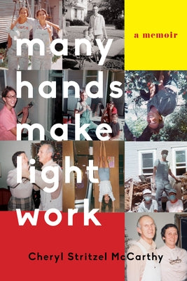 Many Hands Make Light Work: A Memoir by Stritzel McCarthy, Cheryl