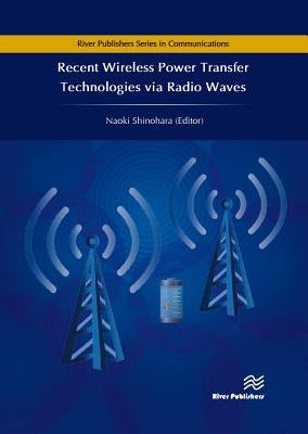 Recent Wireless Power Transfer Technologies Via Radio Waves by Shinohara, Naoki