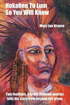 Hokahee To Lum: So You Will Know by Krause, Mary Lou