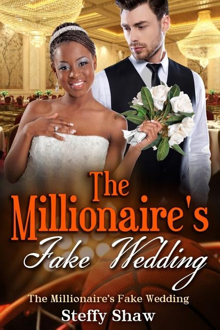 The Millionaire's Fake Wedding: A BWWM Romance For Adults by Shaw, Steffy