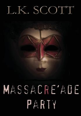 Massacre'ade Party by Scott, L. K.