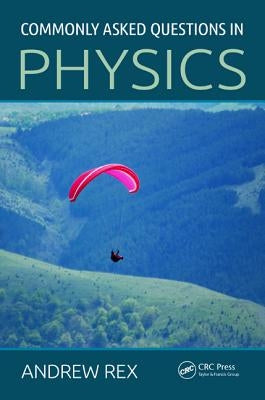 Commonly Asked Questions in Physics by Rex, Andrew