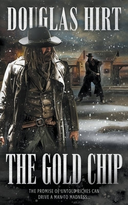 The Gold Chip: A Western Classic by Hirt, Douglas