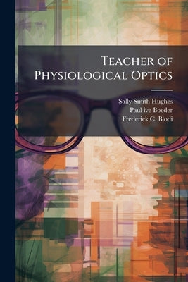 Teacher of Physiological Optics: Oral History Transcript / 1989 by Hughes, Sally Smith