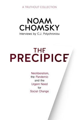 The Precipice: Neoliberalism, the Pandemic and Urgent Need for Social Change by Chomsky, Noam