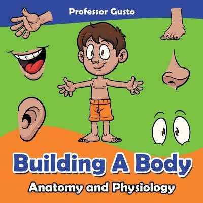 Building a Body Anatomy and Physiology by Gusto