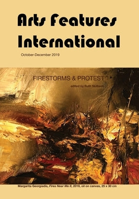Arts Features International: Firestorms & Protest by Skilbeck, Ruth