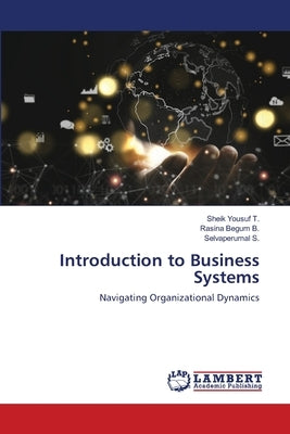 Introduction to Business Systems by T, Sheik Yousuf