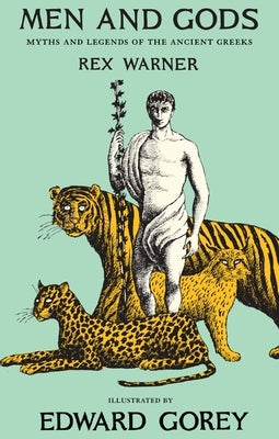 Men and Gods: Myths and Legends of the Ancient Greeks by Warner, Rex