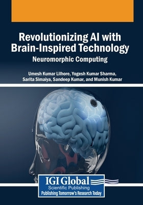 Revolutionizing AI with Brain-Inspired Technology: Neuromorphic Computing by Lilhore, Umesh Kumar