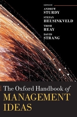 The Oxford Handbook of Management Ideas by Sturdy, Andrew