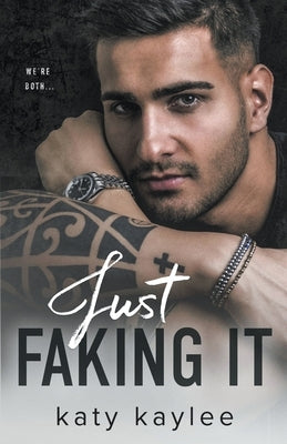 Just Faking It by Kaylee, Katy
