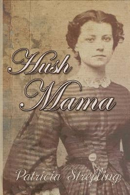 Hush Mama by Strefling, Patricia