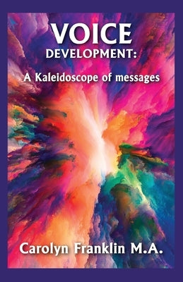 Voice Development: A Kaleidoscope of Messages by Franklin, Carolyn