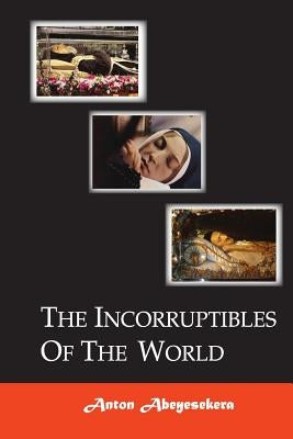 The Incorruptibles of the World by Abeyesekera, Anton