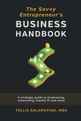 Savvy Entrepreneurs Business Handbook by Salamatian, Tallis